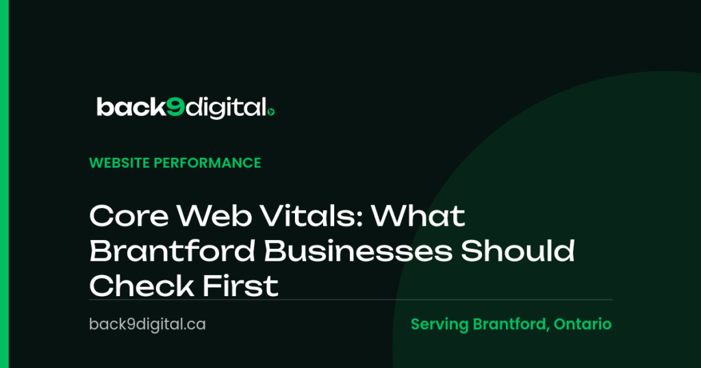 Core Web Vitals: What Brantford Businesses Should Check First